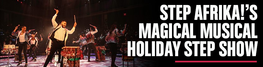 Step Afrika!'s Magical Musical Holiday Step Show